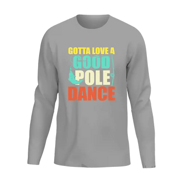 Gotta Love A Good Pole Dance Men Long Sleeve Shirt